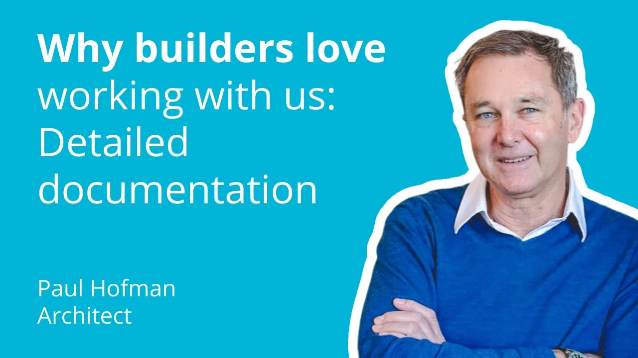 Why builders love working with Paul Hofman: Detailed documentation